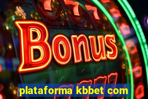 plataforma kbbet com